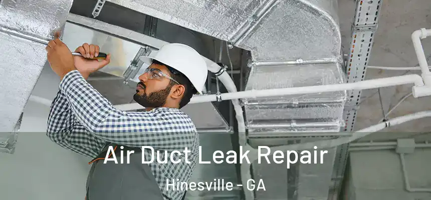 Air Duct Leak Repair Hinesville - GA