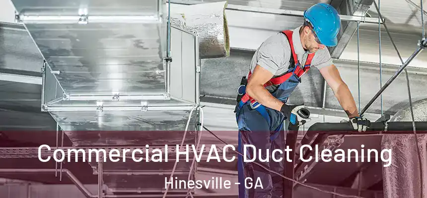 Commercial HVAC Duct Cleaning Hinesville - GA
