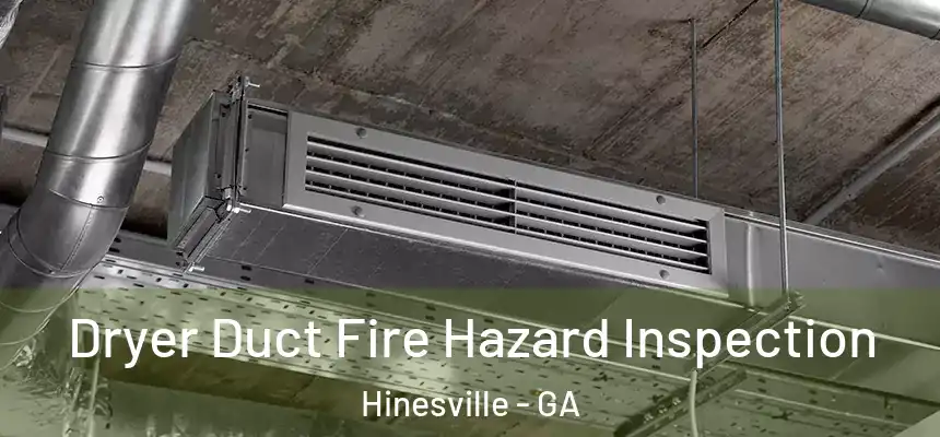 Dryer Duct Fire Hazard Inspection Hinesville - GA