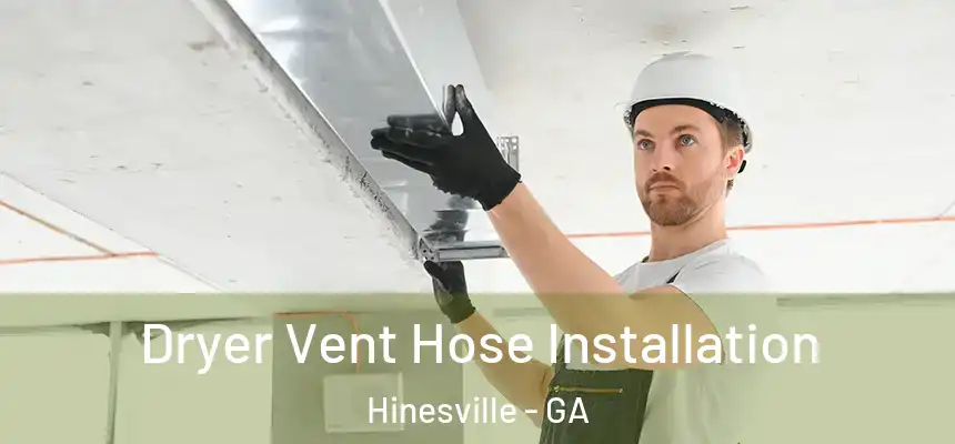  Dryer Vent Hose Installation Hinesville - GA