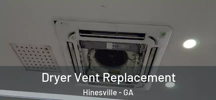 Dryer Vent Replacement Hinesville - GA