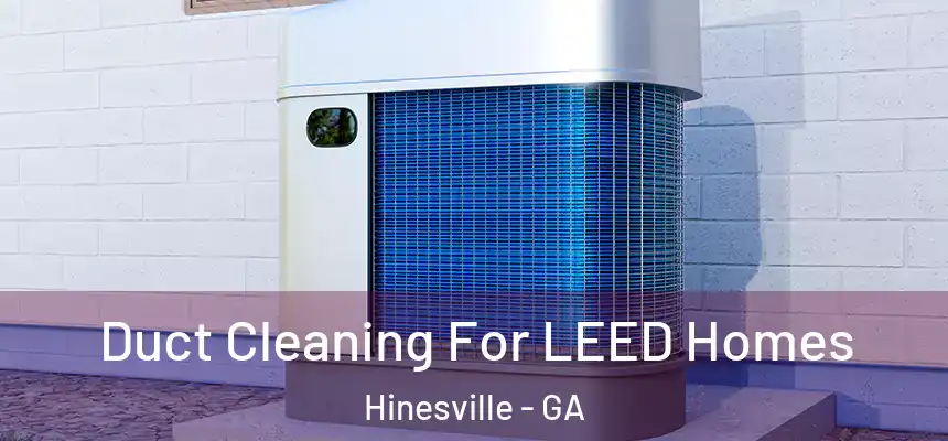  Duct Cleaning For LEED Homes Hinesville - GA