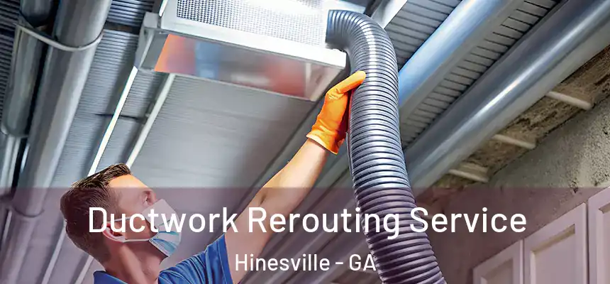 Ductwork Rerouting Service Hinesville - GA
