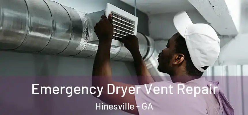 Emergency Dryer Vent Repair Hinesville - GA