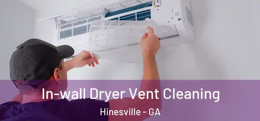 In-wall Dryer Vent Cleaning Hinesville - GA