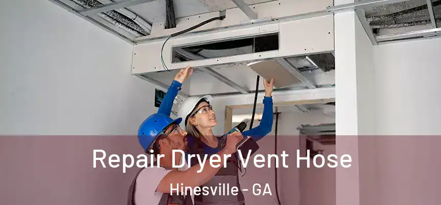 Repair Dryer Vent Hose Hinesville - GA