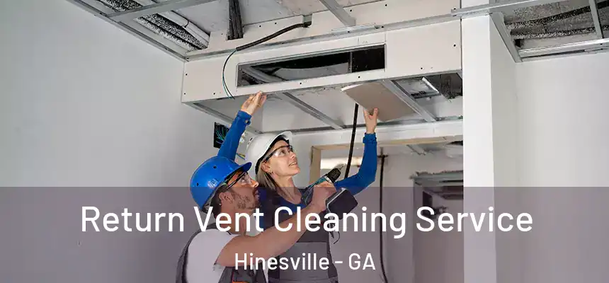 Return Vent Cleaning Service Hinesville - GA