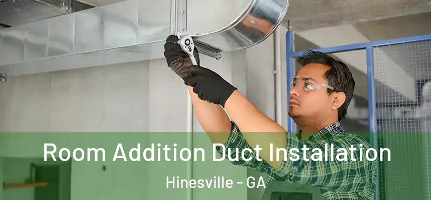  Room Addition Duct Installation Hinesville - GA